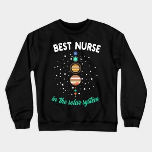 Best Nurse In The Solar System Crewneck Sweatshirt